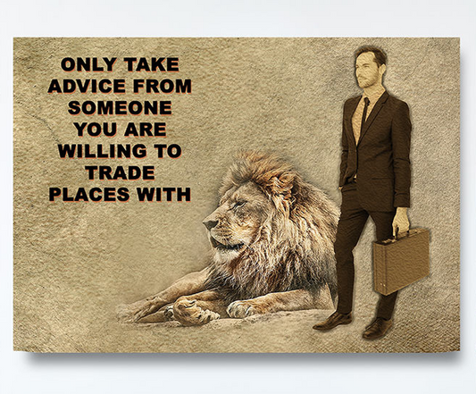 Only Take advice From Someone You Are Willing To Trade Places With, Canvas Wall Art, Motivational Art, Motivational Quotes - Royal Crown Pro