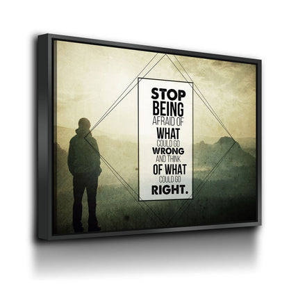 Stop Being Afraid Of What Could Go Wrong And Think Of What Could Go Right Canvas Wall Art, Motivational Decor - Royal Crown Pro