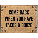 Come Back When You Have Tacos and Booze Doormat - Royal Crown Pro