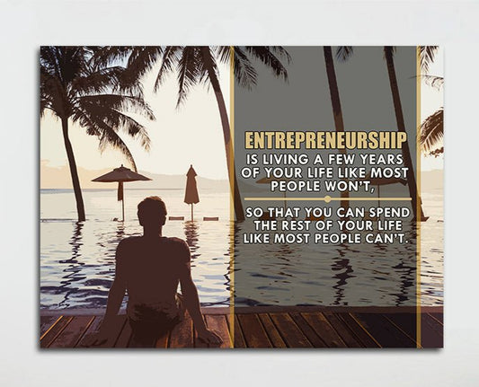 Entrepreneurship Is Living Your Life For A Few Years Like Most People Won't Framed Canvas Wall Art - Royal Crown Pro