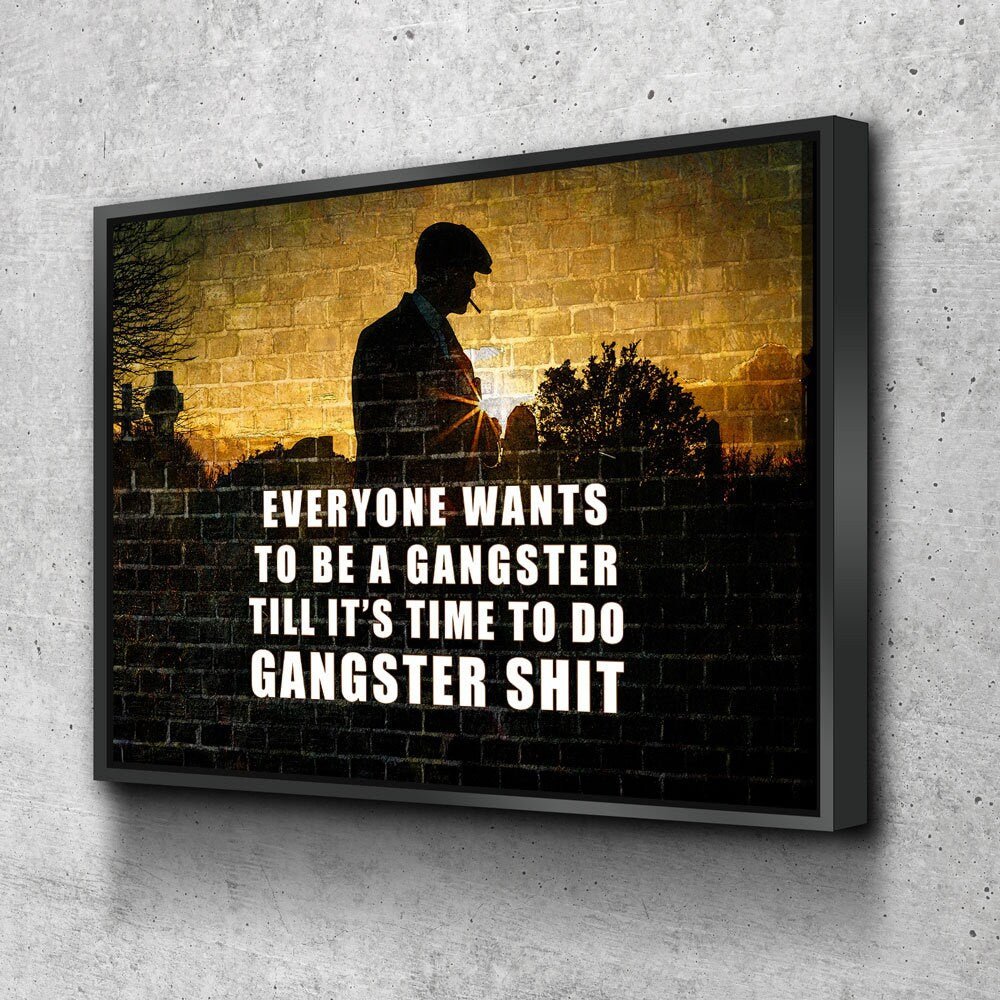 Everyone Wants To Be A Gangster Canvas Wall Art, Till It's Time To Do Gangster Shit, Gangster Decor, Gangster Sunset - Royal Crown Pro
