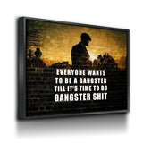 Everyone Wants To Be A Gangster Canvas Wall Art, Till It's Time To Do Gangster Shit, Gangster Decor, Man Cave, Motivational Decor - Royal Crown Pro