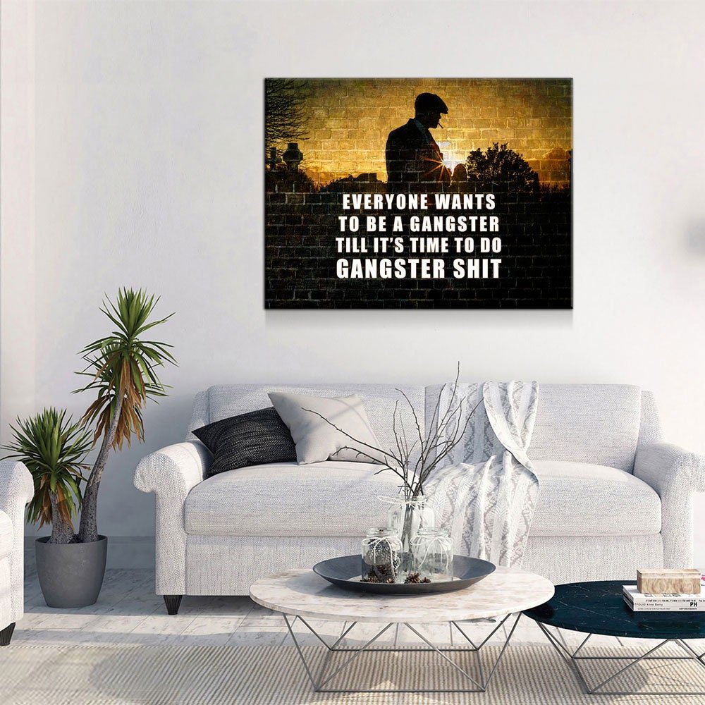 Everyone Wants To Be A Gangster Canvas Wall Art, Till It's Time To Do Gangster Shit, Gangster Decor, Man Cave, Motivational Decor - Royal Crown Pro