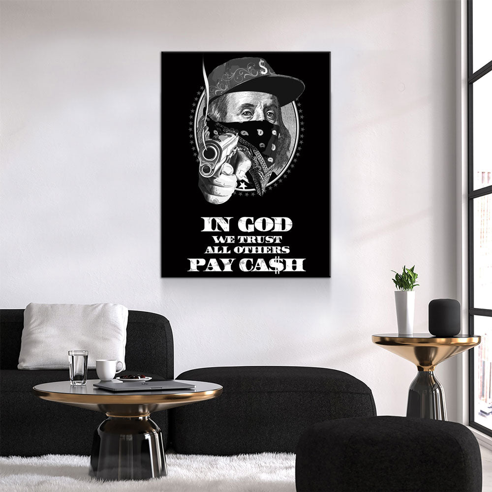 In God We Trust All Others Pay In Ca$h Canvas Wall Art, Ben Franklin Gangster Art, Hustle Print - Royal Crown Pro