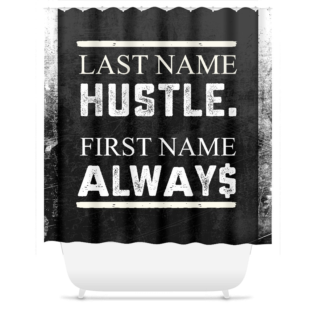 Last Name Hustle First Name Always Shower Curtain - Royal Crown Pro