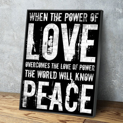 Love Peace Canvas Wall Art, When The Power Of Love Overcomes The Love Of Power - Royal Crown Pro