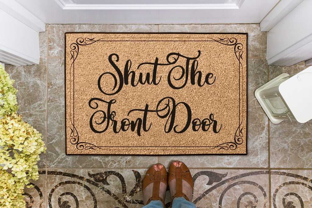 Shut The Front Door Welcome Mat, Funny Entrance Mat - Royal Crown Pro