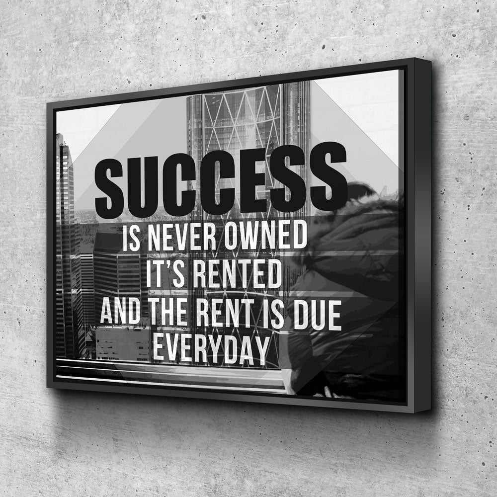 Success Is Never Owned, It's Rented And The Rent Is Due Every Day Motivational Canvas Wall Art, B&W Version - Royal Crown Pro