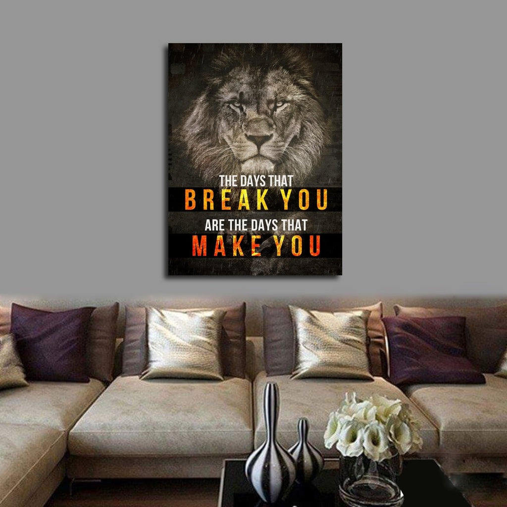 The Days That Break You Are The Days That Make You Canvas Wall Art, Motivational Decor - Royal Crown Pro