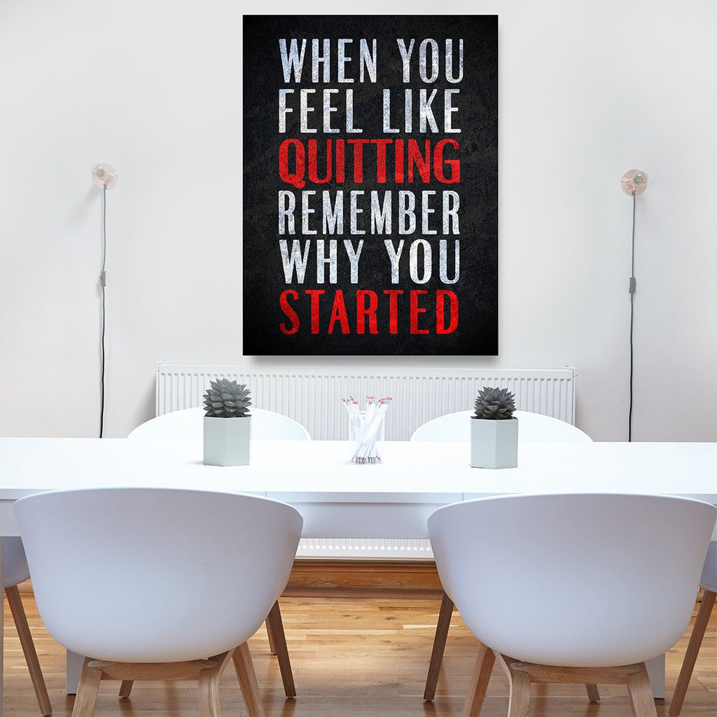 When You Feel Like Quitting Remember Why You Started Framed Canvas Wall Art - Royal Crown Pro
