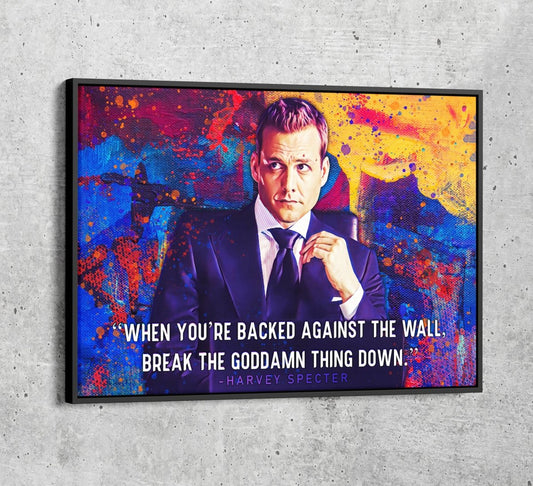 When You're Backed Against The Wall, Break The Goddamn Thing Down Canvas Wall Art, Harvey Specter Quote - Royal Crown Pro