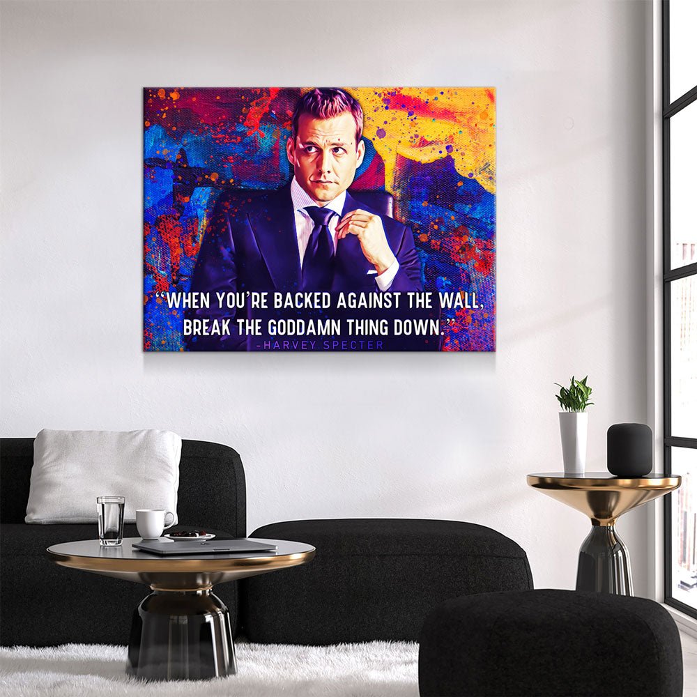 When You're Backed Against The Wall, Break The Goddamn Thing Down Canvas Wall Art, Harvey Specter Quote - Royal Crown Pro