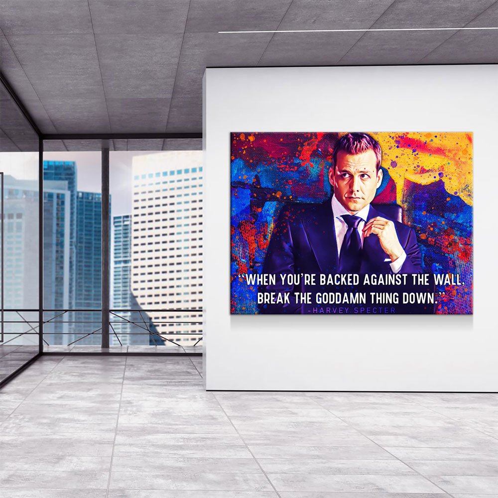 When You're Backed Against The Wall, Break The Goddamn Thing Down Canvas Wall Art, Harvey Specter Quote - Royal Crown Pro